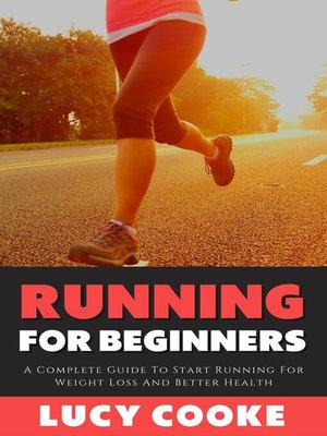 cover image of Running For Beginners--A Complete Guide to Start Running For Weight Loss and Better Health